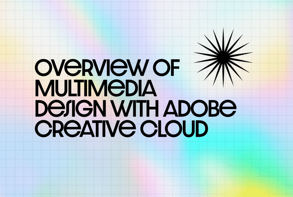 Overview of Multimedia Design with Adobe Creative Cloud - Annenberg ...
